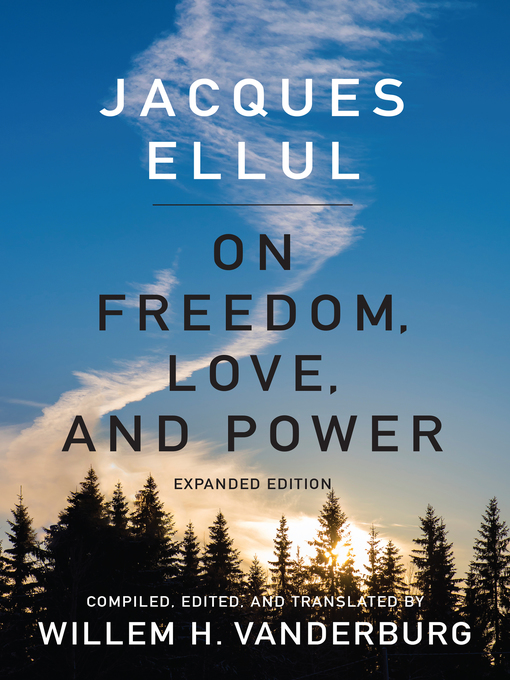 Title details for On Freedom, Love, and Power by Jacques Ellul - Wait list